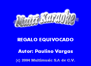 REGALO EQUIVOCADO

Anton Pnulino Vargas

(c) 2004 Multimulc SA de C.V.