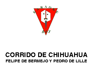 CORRIDO DE CHIHUAHUA

FELIPE DE BERMEJOY PEDRO DE LILLE