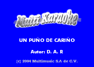 UN pufw DE amnion

Anion D. A. R

(c) 2004 thJtimuSic SA de C.V.