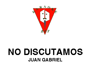 W

NO DISCUTAMOS

JUAN GABRIEL