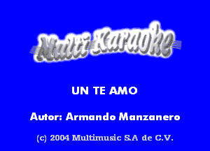 UN TE AMO

Anton Armando Munzunerc

(c) 2004 Multimulc SA de C.V.