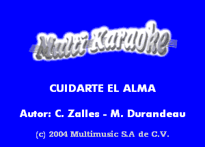 CUIDARTE EL ALMA

Anton C. Zullen - M. Durandeuu

(c) 2004 Multimulc SA de C.V.