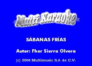 SABANAS FRiAS

Anton icr Sierra OIVtru

(c) 2004 Multimulc SA de C.V.