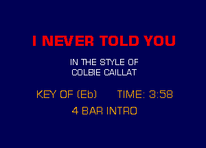 IN THE STYLE 0F
CULBIE CAILLAT

KEY OF (Eb) TIME 358
4 BAR INTRO