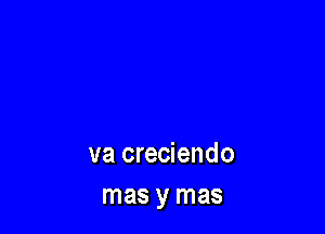 va creciendo
mmymw