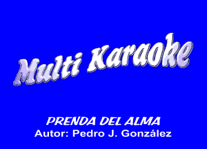 MM Mmkzgv

ppmon 0a ALMA

Autort Pedro J. Gonzz'alez