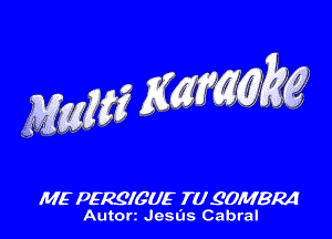 ME PERQIG'UE TUQOMBRA
Autorz Jesus Cabral