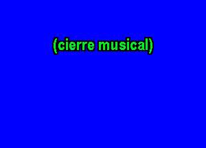 (cierre musical)