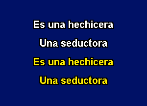 Es una hechicera

Una seductora

Es una hechicera

Una seductora