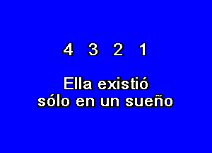 4321

Ella existic')
sdlo en un sueFm