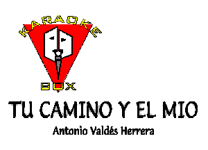 TU CAMINO Y EL MIO

Antonio ValdPs Herrera