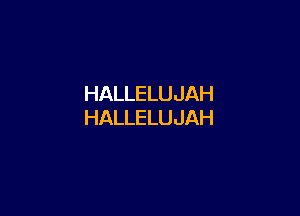 HALLELUJAH

HALLELUJAH