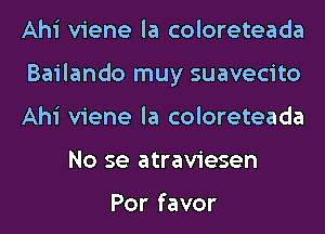 Ahi viene la coloreteada

BaNandornuysuavecno

Ahi viene la coloreteada
No se atraviesen

Por favor