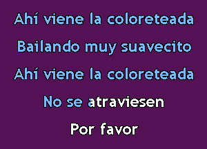 Ahi viene la coloreteada

BaNandornuysuavecno

Ahi viene la coloreteada
No se atraviesen

Por favor