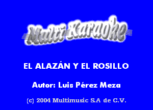 EL ALAZAN Y EL ROSILLO

Amen Luis Peru Mun

(c) 2004 Mnltimusic SA dc C.V.