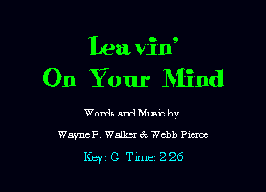 Lea ' '
On Your Mind

Words and Music by
Wayne R Walker 3x Webb Pm

Key C Time 226