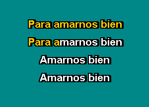 Para amarnos bien

Para amarnos bien

Amarnos bien

Amarnos bien