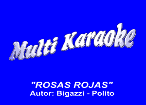 ROSAS ROJAS
Autorz Bigazzi - Pollto