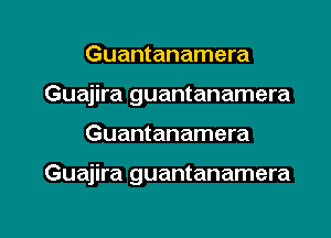 Guantanamera
Guajira guantanamera

Guantanamera

Guajira guantanamera