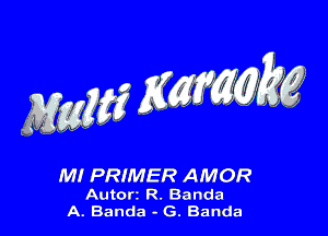 MI PRIMER AMOR

Autort R. Banda
A. Banda - G. Banda