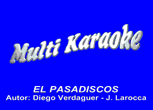 EL PASADISCOS
Autorr Dlogo Vcrdaguer - J. Larocca