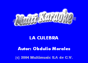 LA CULEBRA

Amen Obdulio Morales

(c) 2004 thJtimuSic SA de C.V.