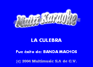 LA CULEBRA

Fue indie dcz BANDA MACHOS

(c) 2004 Multimuxic SA de C.V.