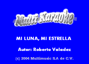 MI LUNA, MI ESTRELLA

Amen Rubens Valuda

(c) 2004 thJtimuSic SA de C.V.