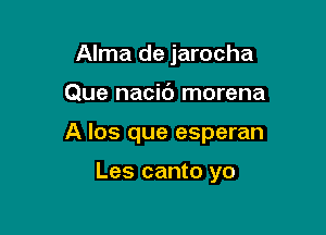 Alma de jarocha

Que nacic') morena

A los que esperan

Les canto yo