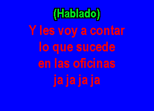 (Hablado)