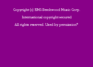 Copyright (c) EMI-Bocchwood Munic Corp
hmmtiorml copyright nocumd

All rights marred Used by pcrmmoion'