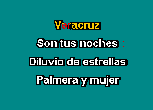 V' 'acruz
Son tus noches

Diluvio de estrellas

Palmera y mujer