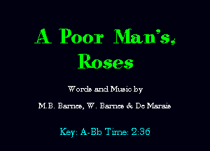 A Poor Malfsg
Roses

Words and Munc by

M8 Bm.W BmcchMarais

Key A-Bb TWI 236
