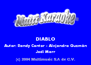 DIABLO

Mort Randy Camor - Alciundru Guzman
Jodi Marr

(c) 2004 Multimuxic SA de C.V.
