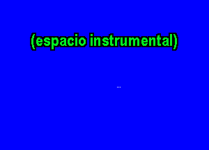 (espacio instrumental)