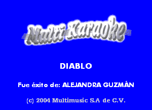 DIABLO

Fue exam dcz ALEJANDRA cumim

(c) 2004 Multimuxic SA de C.V.