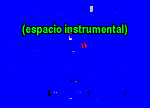 (espacio instrumental)
to