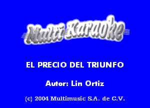 EL PRECIO DEL TRIUNFO

Autan Lin Ortiz

(c) 2004 Multimuxic SA. de c.v.