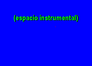 (espacio instrumental)