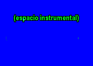 (espacio instrumental)