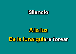 Silencio

A la luz

De la luna quiere torear