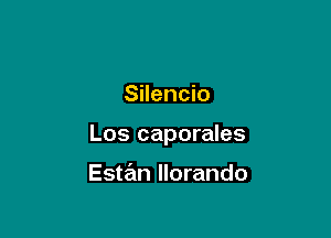 Silencio

Los caporales

Este'm llorando