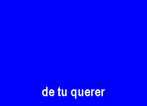 de tu querer