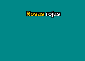 Rosas rojas