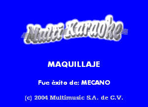 MAQUILLAJE

Fuc (Exiio dcz MECANO

(c) 2004 Multimuxic SA. de c.v.