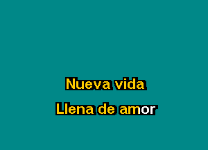 Nueva Vida

Llena de amor