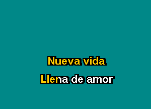 Nueva Vida

Llena de amor