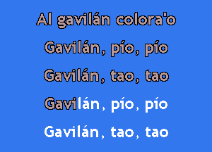 Al gavilan colora'o
Gavilzim, pic, pic

Gavilzim, tao, tao

Gavilan, pic, pic

Gavilan, tao, tao