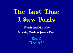 The Last Time
I Sawv Parts

Words and Mums by
Dorothy Fidda CV 1mm Kan

I(EYi C
Time 3 30