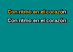 Con ritmo en el corazc'm

Con ritmo en el corazc'm